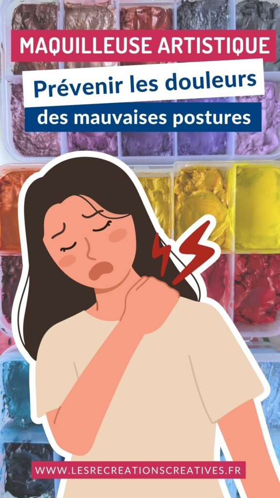 maquilleuse artistique prévenir les douleurs mauvaises postures